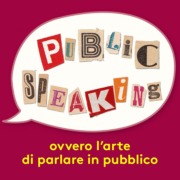 Public Speaking, ovvero l’arte di parlare in pubblico